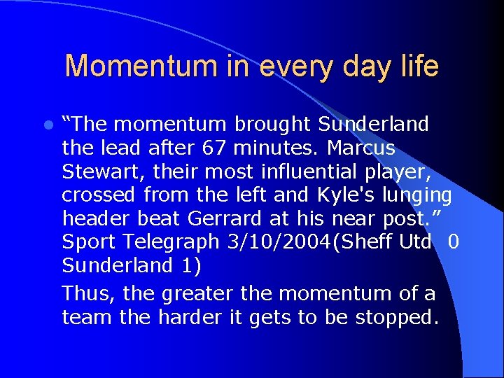 Momentum in every day life l “The momentum brought Sunderland the lead after 67