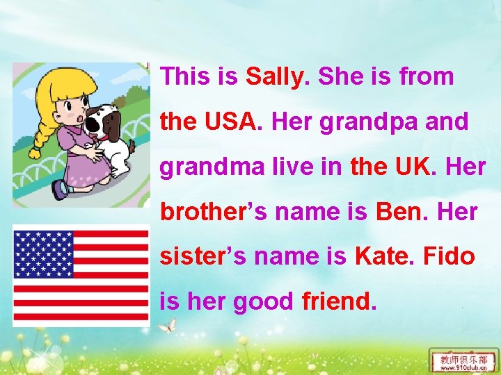 This is Sally. She is from the USA. Her grandpa and grandma live in