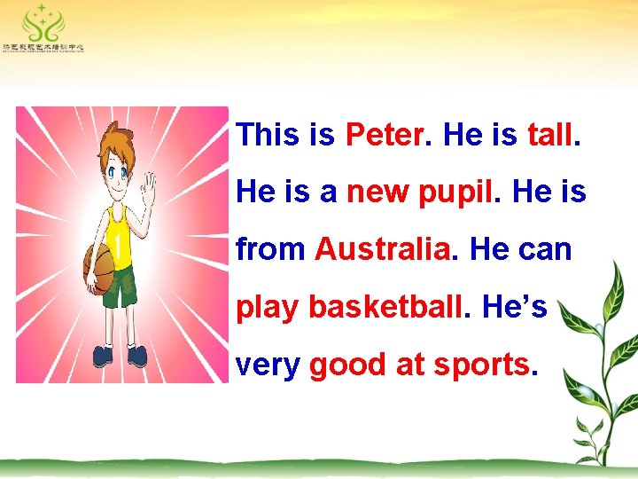 This is Peter. He is tall. He is a new pupil. He is from