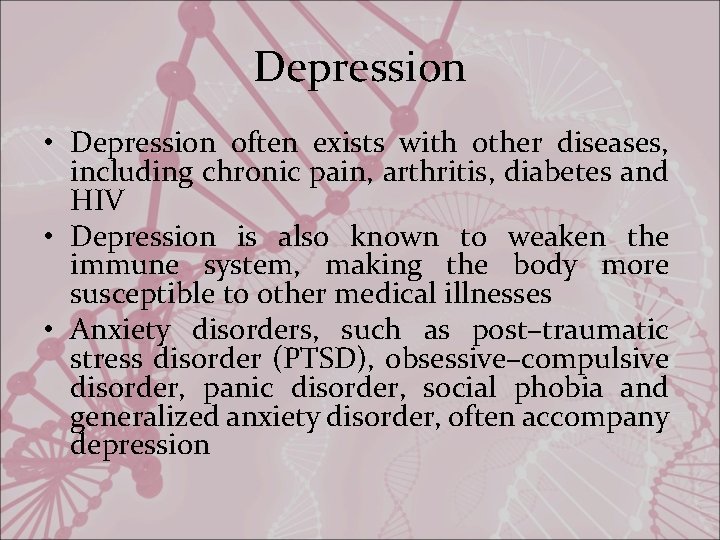 Depression • Depression often exists with other diseases, including chronic pain, arthritis, diabetes and