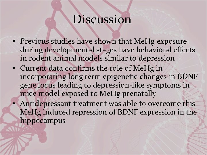 Discussion • Previous studies have shown that Me. Hg exposure during developmental stages have