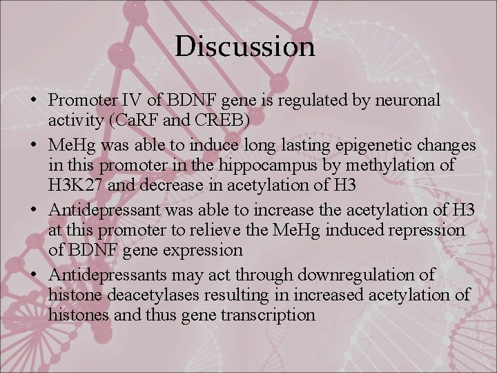 Discussion • Promoter IV of BDNF gene is regulated by neuronal activity (Ca. RF