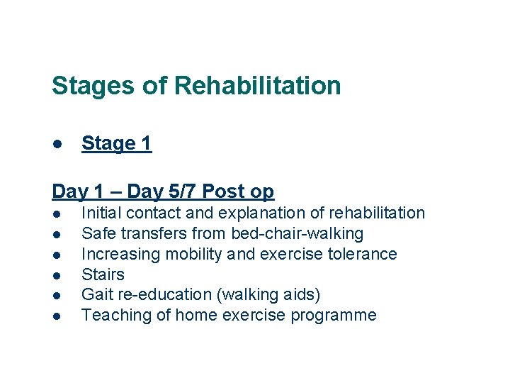 Stages of Rehabilitation l Stage 1 Day 1 – Day 5/7 Post op l