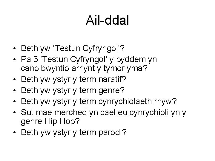 Ail-ddal • Beth yw ‘Testun Cyfryngol’? • Pa 3 ‘Testun Cyfryngol’ y byddem yn