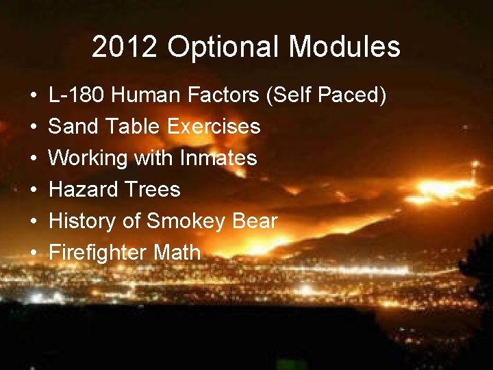 2012 Optional Modules • • • L-180 Human Factors (Self Paced) Sand Table Exercises