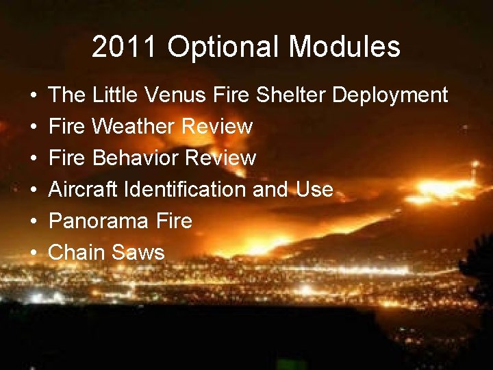 2011 Optional Modules • • • The Little Venus Fire Shelter Deployment Fire Weather