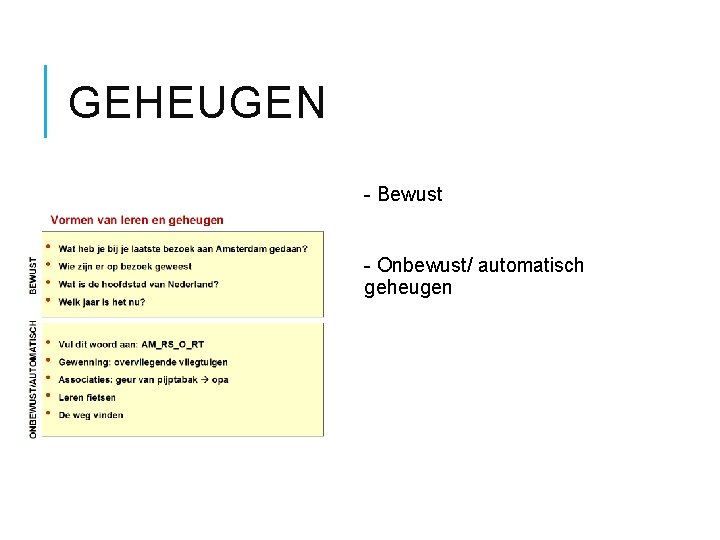 GEHEUGEN - Bewust - Onbewust/ automatisch geheugen 