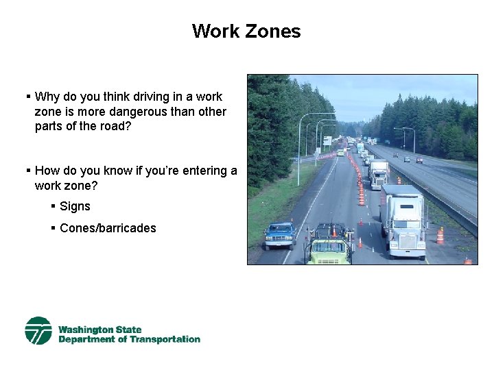 Work Zones § Why do you think driving in a work zone is more