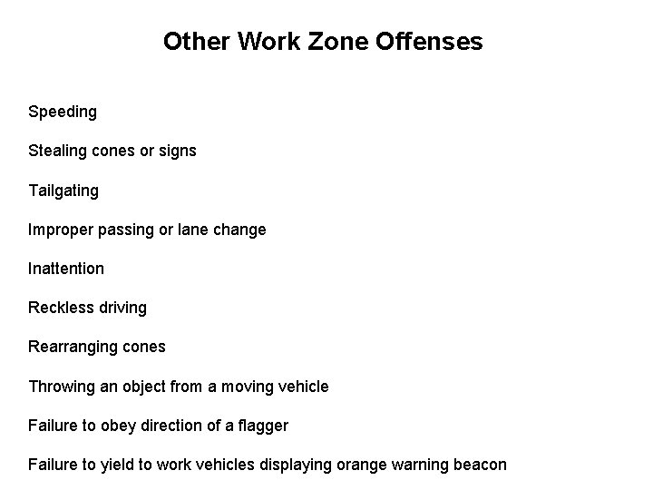 Other Work Zone Offenses Speeding Stealing cones or signs Tailgating Improper passing or lane