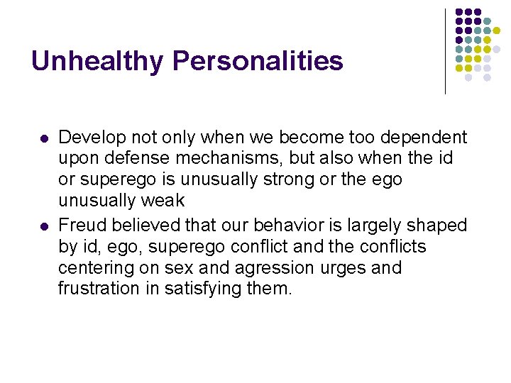 Unhealthy Personalities l l Develop not only when we become too dependent upon defense