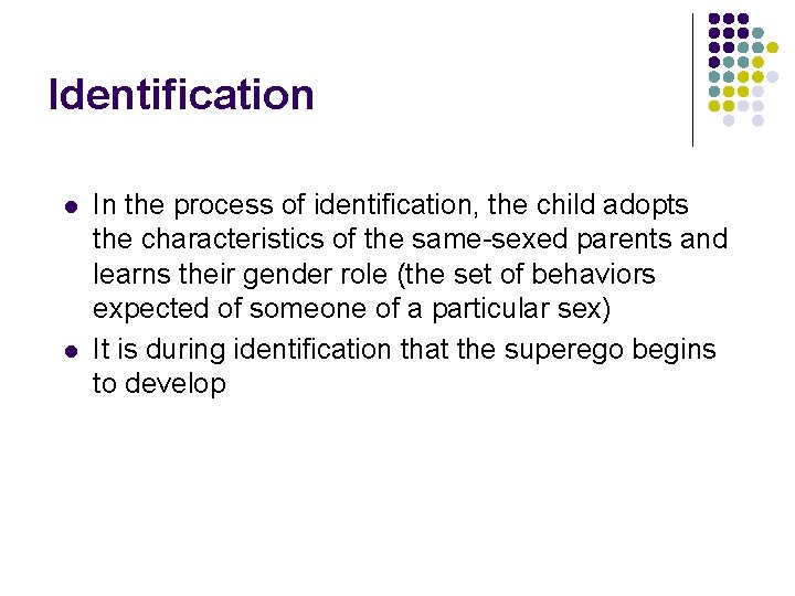 Identification l l In the process of identification, the child adopts the characteristics of