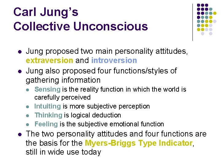 Carl Jung’s Collective Unconscious l l Jung proposed two main personality attitudes, extraversion and