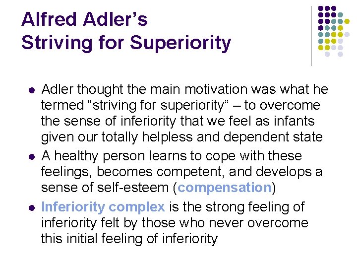 Alfred Adler’s Striving for Superiority l l l Adler thought the main motivation was