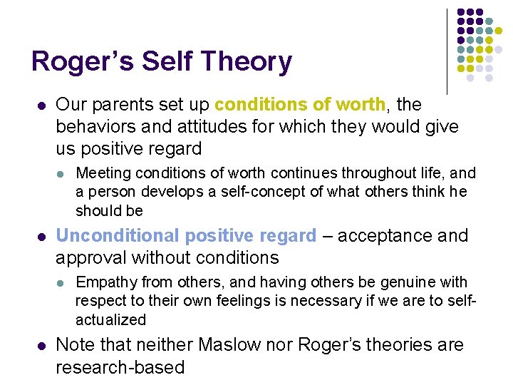 Roger’s Self Theory l Our parents set up conditions of worth, the behaviors and