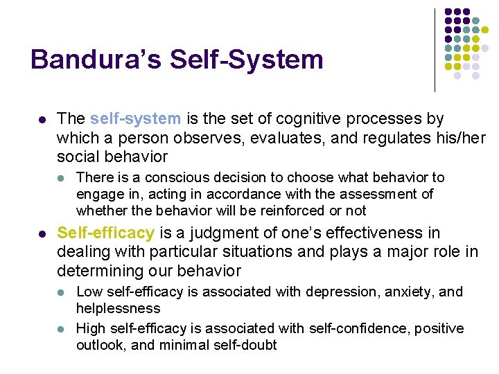 Bandura’s Self-System l The self-system is the set of cognitive processes by which a