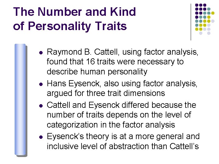 The Number and Kind of Personality Traits l l Raymond B. Cattell, using factor