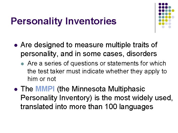 Personality Inventories l Are designed to measure multiple traits of personality, and in some