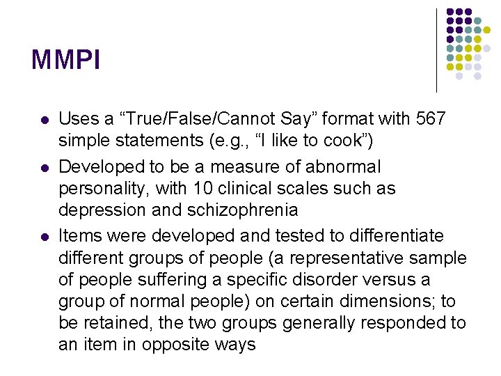 MMPI l l l Uses a “True/False/Cannot Say” format with 567 simple statements (e.