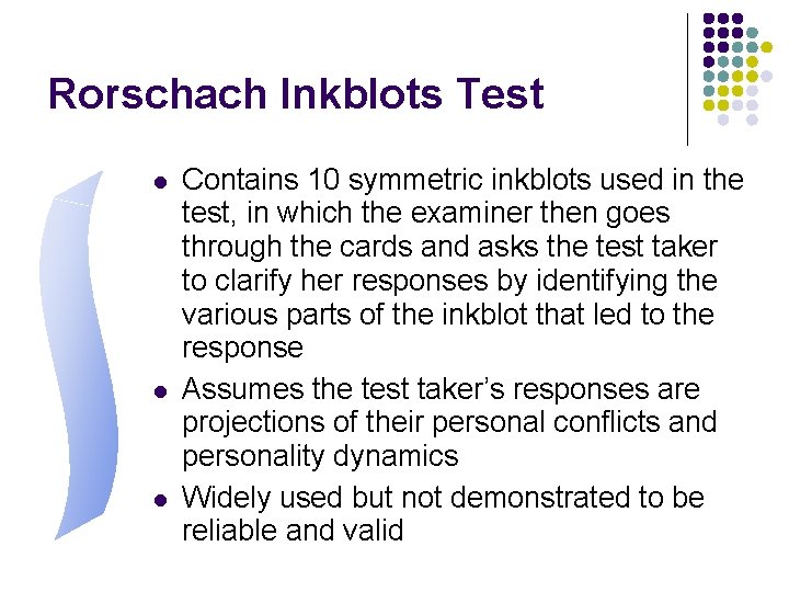 Rorschach Inkblots Test l l l Contains 10 symmetric inkblots used in the test,