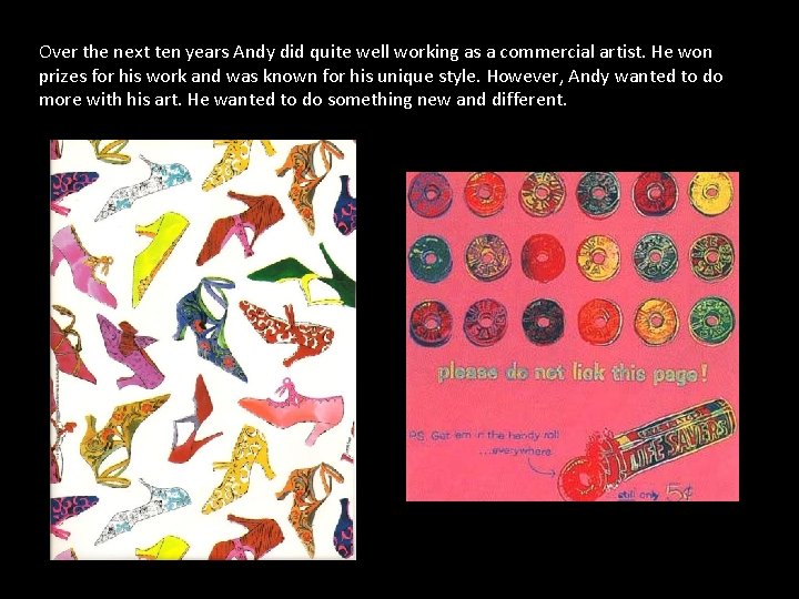 Over the next ten years Andy did quite well working as a commercial artist.