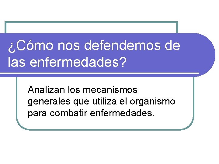 ¿Cómo nos defendemos de las enfermedades? Analizan los mecanismos generales que utiliza el organismo