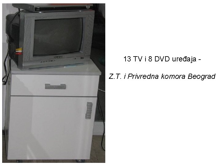 13 TV i 8 DVD uređaja Z. T. i Privredna komora Beograd 