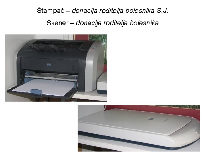 Štampač – donacija roditelja bolesnika S. J. Skener – donacija roditelja bolesnika 