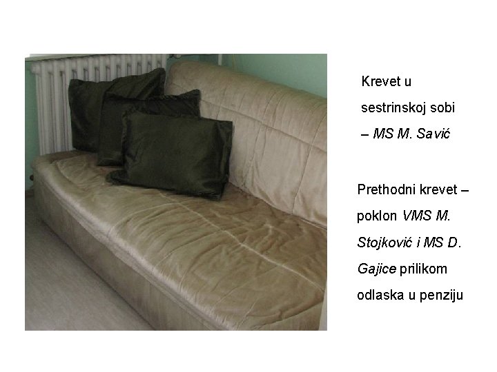 Krevet u sestrinskoj sobi – MS M. Savić Prethodni krevet – poklon VMS M.