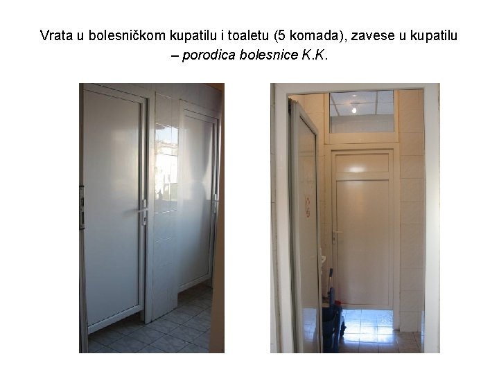 Vrata u bolesničkom kupatilu i toaletu (5 komada), zavese u kupatilu – porodica bolesnice