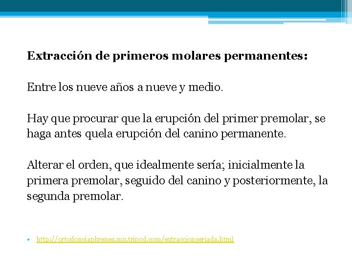 Extracción de primeros molares permanentes: Entre los nueve años a nueve y medio. Hay