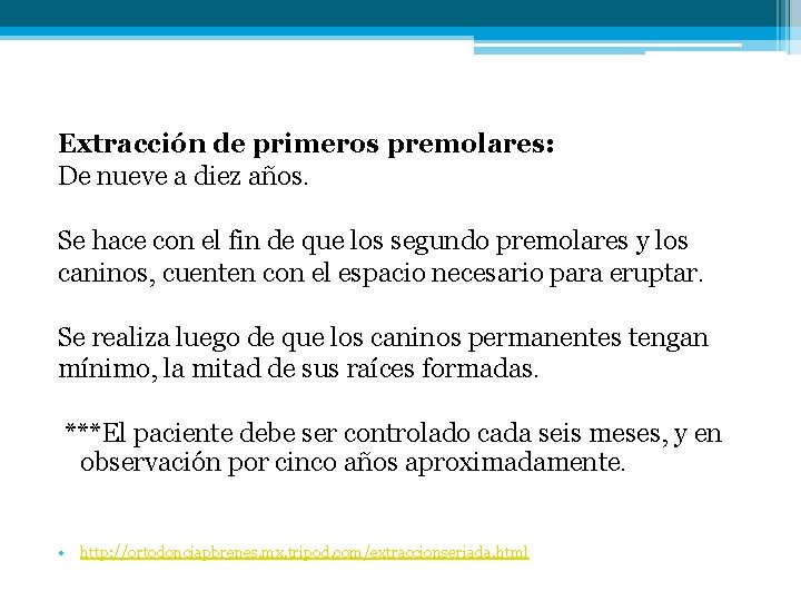 Extracción de primeros premolares: De nueve a diez años. Se hace con el fin