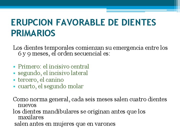 ERUPCION FAVORABLE DE DIENTES PRIMARIOS Los dientes temporales comienzan su emergencia entre los 6