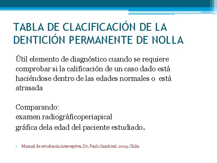 TABLA DE CLACIFICACIÓN DE LA DENTICIÓN PERMANENTE DE NOLLA Útil elemento de diagnóstico cuando