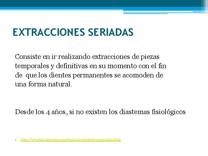EXTRACCIONES SERIADAS Consiste en ir realizando extracciones de piezas temporales y definitivas en su