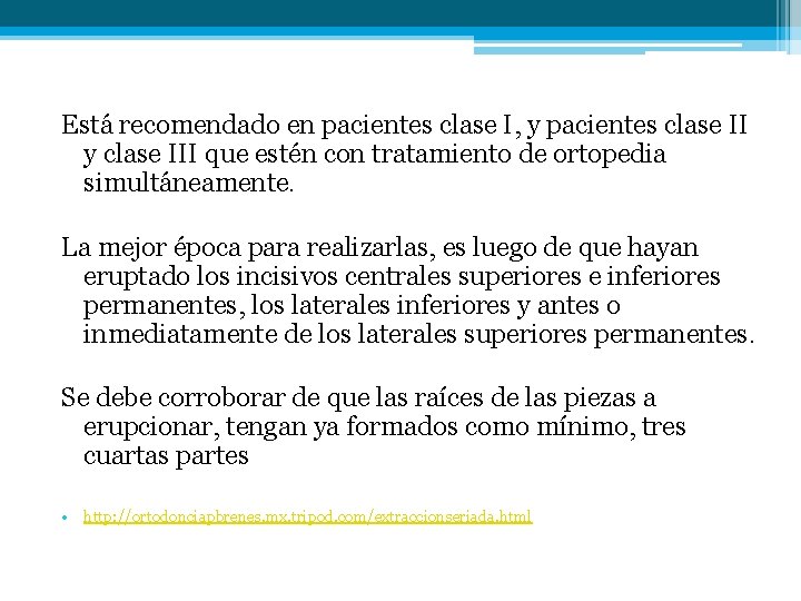 Está recomendado en pacientes clase I, y pacientes clase II y clase III que