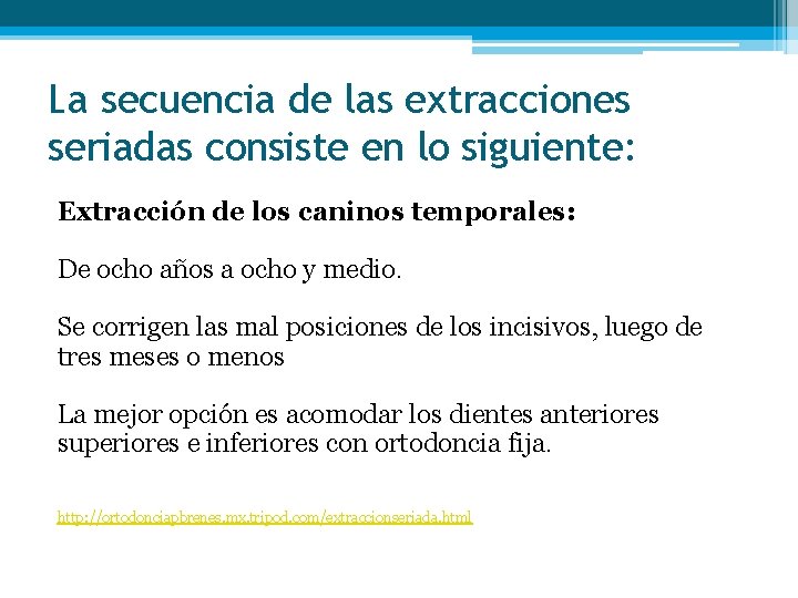 La secuencia de las extracciones seriadas consiste en lo siguiente: Extracción de los caninos