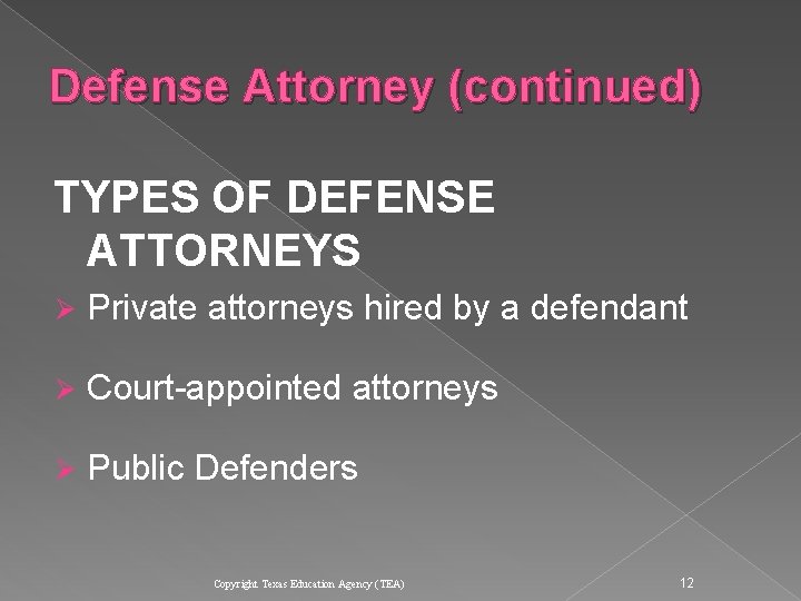 Defense Attorney (continued) TYPES OF DEFENSE ATTORNEYS Ø Private attorneys hired by a defendant Defense Attorney (continued) TYPES OF DEFENSE ATTORNEYS Ø Private attorneys hired by a defendant