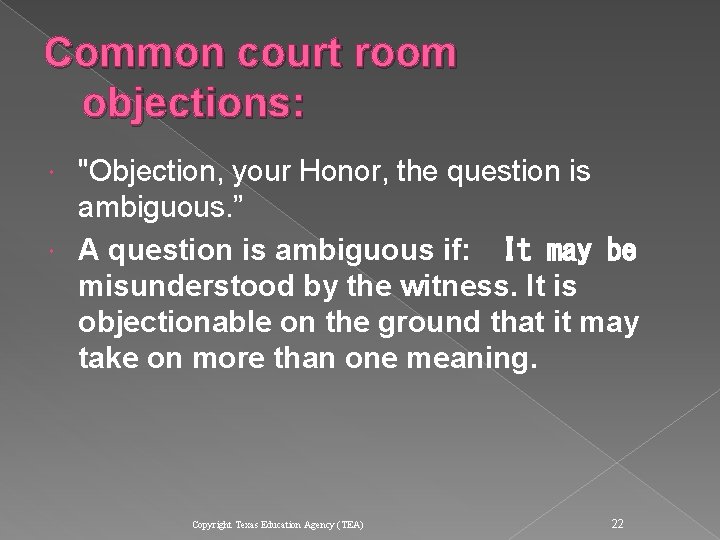Common court room objections: "Objection, your Honor, the question is ambiguous. ” A question Common court room objections: "Objection, your Honor, the question is ambiguous. ” A question