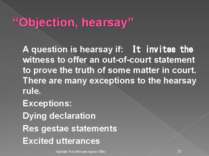 “Objection, hearsay” A question is hearsay if: 
 It invites the witness to offer “Objection, hearsay” A question is hearsay if: 
 It invites the witness to offer