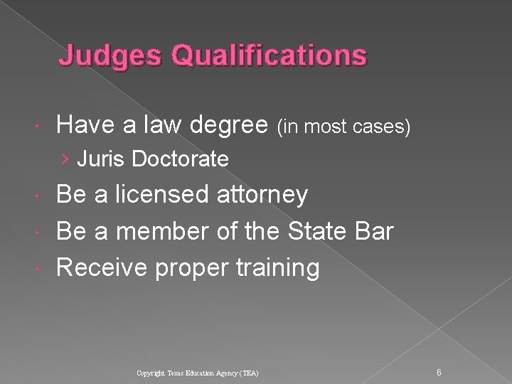 Judges Qualifications Have a law degree (in most cases) › Juris Doctorate Be a Judges Qualifications Have a law degree (in most cases) › Juris Doctorate Be a