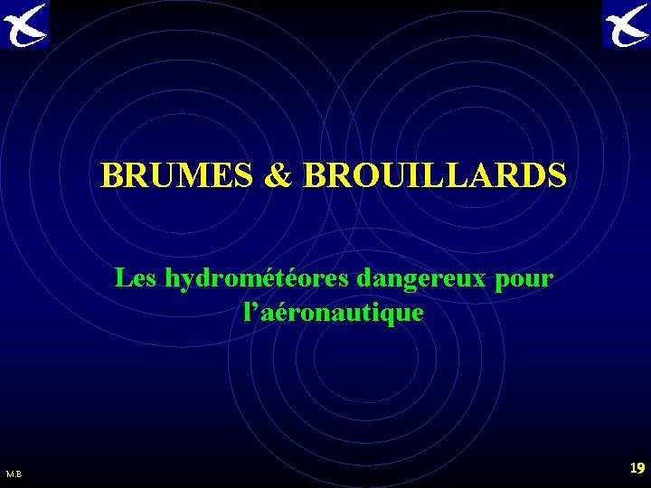 BRUMES & BROUILLARDS Les hydrométéores dangereux pour l’aéronautique M. B 19 