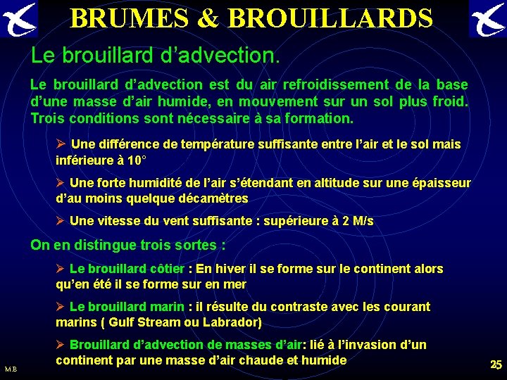 BRUMES & BROUILLARDS Le brouillard d’advection est du air refroidissement de la base d’une