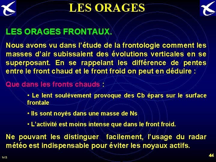 LES ORAGES FRONTAUX. Nous avons vu dans l’étude de la frontologie comment les masses