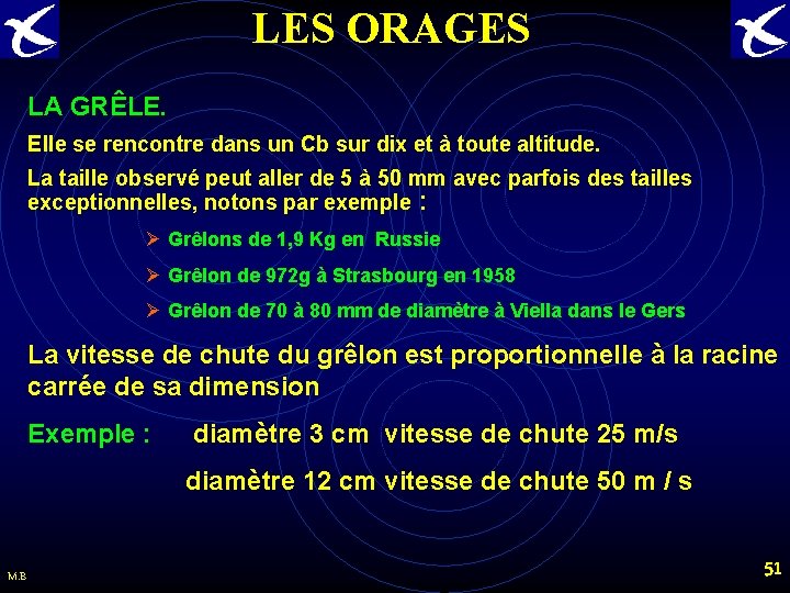 LES ORAGES LA GRÊLE. Elle se rencontre dans un Cb sur dix et à