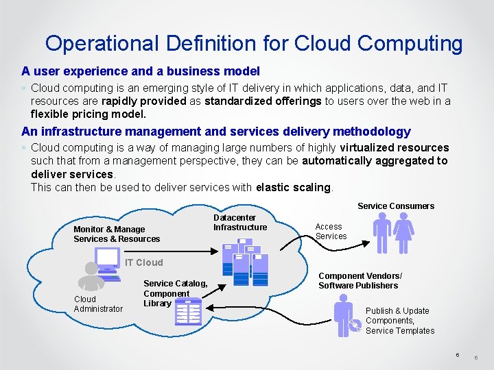Operational Definition for Cloud Computing A user experience and a business model § Cloud