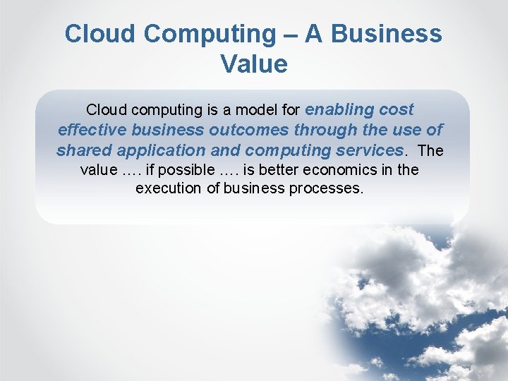 Cloud Computing – A Business Value Cloud computing is a model for enabling cost