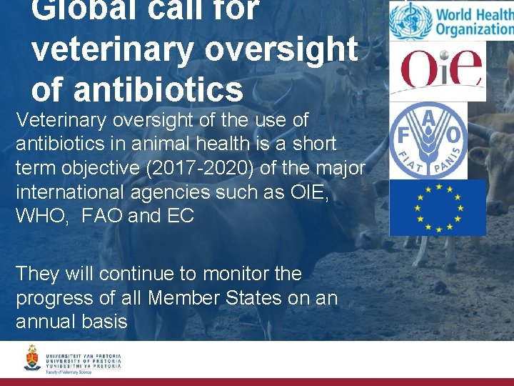 Global call for veterinary oversight of antibiotics Veterinary oversight of the use of antibiotics