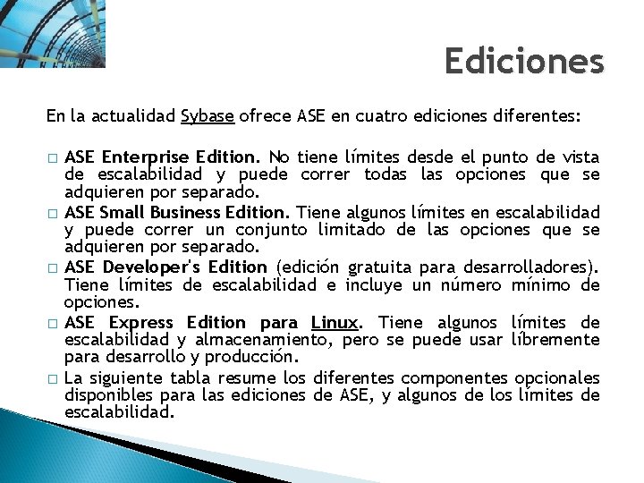 Ediciones En la actualidad Sybase ofrece ASE en cuatro ediciones diferentes: � � �