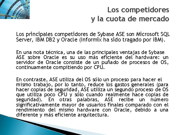 Los competidores y la cuota de mercado Los principales competidores de Sybase ASE son