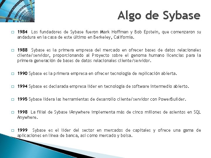 Algo de Sybase � 1984 Los fundadores de Sybase fueron Mark Hoffman y Bob